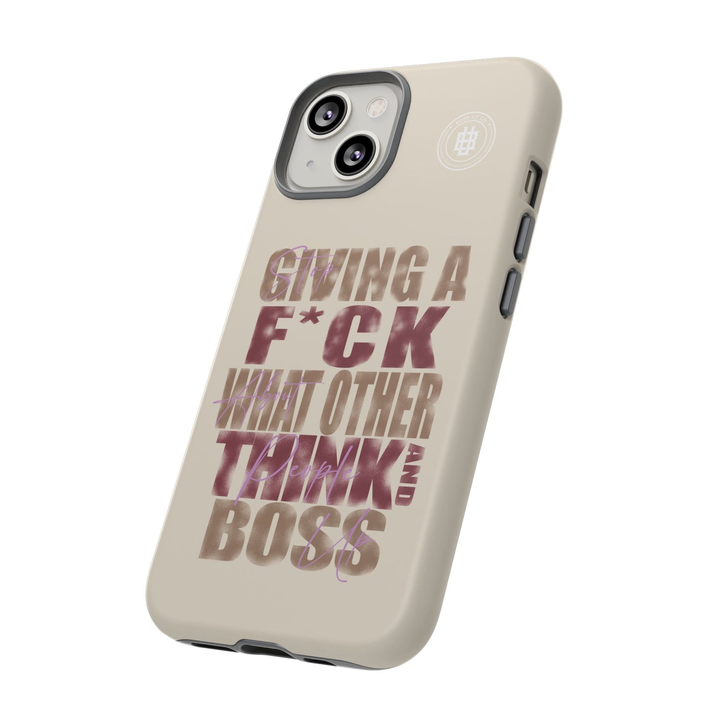 Copy of Tough Cases Phone Case - "Stop Giving a F*ck & Boss Up"