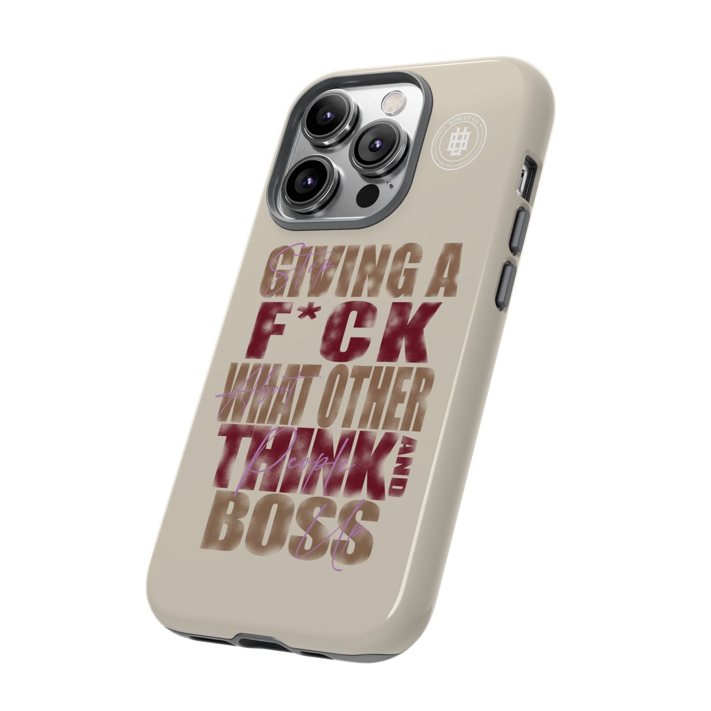 Copy of Tough Cases Phone Case - "Stop Giving a F*ck & Boss Up"